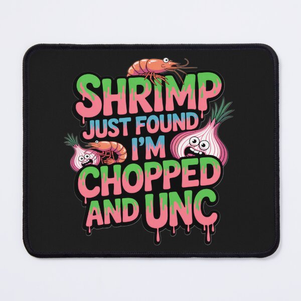 Item preview, Shrimp Just Found Out I'm Chopped and Unc designed and sold by Penrodius.