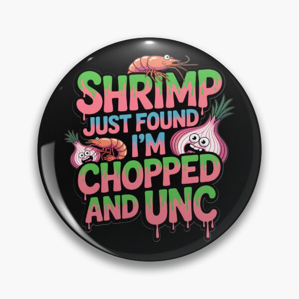 Item preview, Shrimp Just Found Out I'm Chopped and Unc designed and sold by Penrodius.