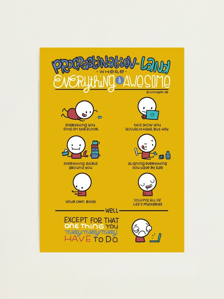 Alternate view of Procrastination makes everything awesome Photographic Print