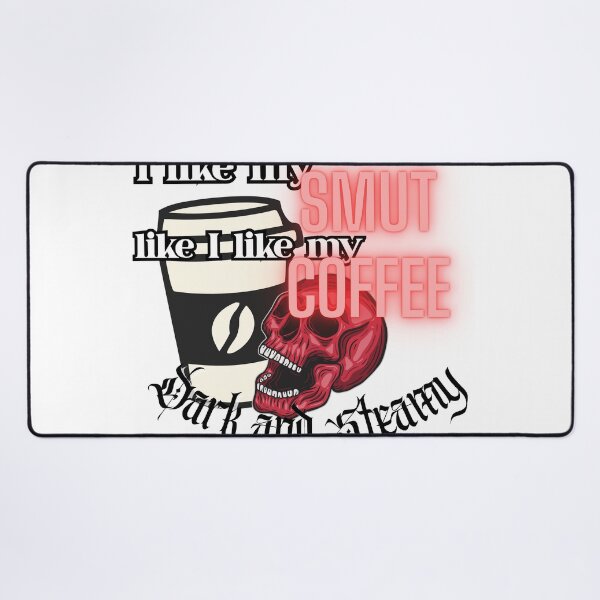 Item preview, I Like My Smut Like designed and sold by Dahlia-Noire.