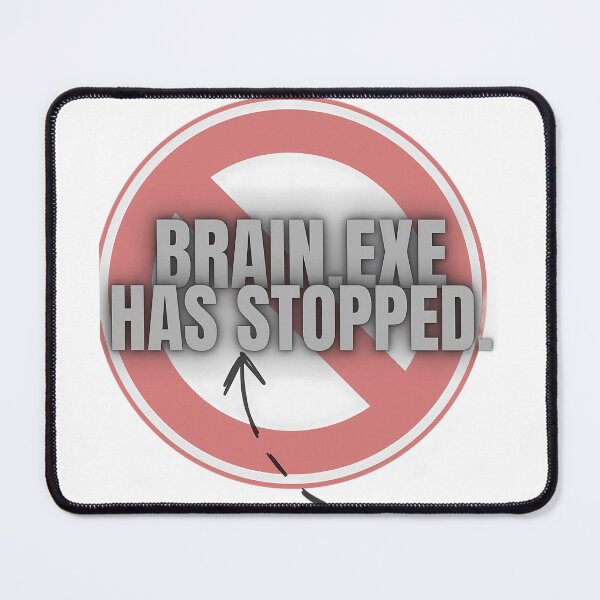 Item preview, Brain.exe Has Stopped – Funny Programmer & Meme Quote Design. designed and sold by Artistry-Nadia.