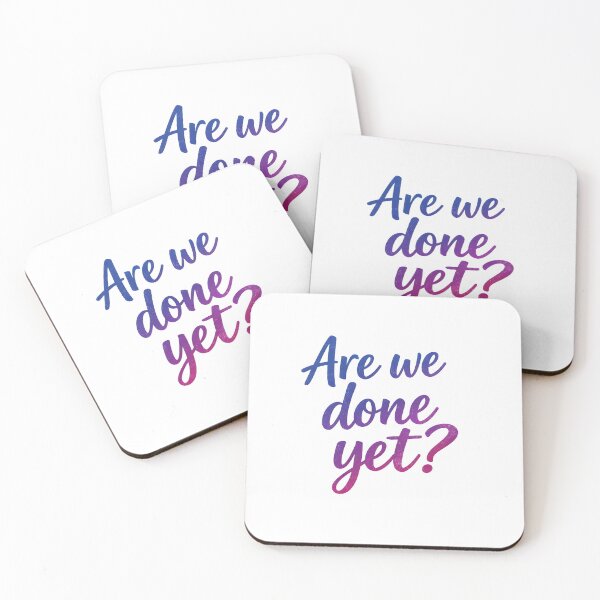 Item preview, Are we done yet designed and sold by HumanIdeas.