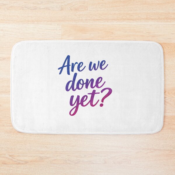 Item preview, Are we done yet designed and sold by HumanIdeas.