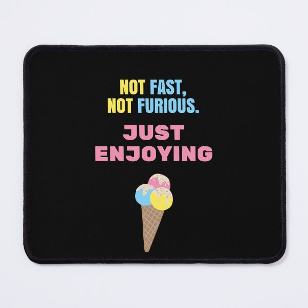 Item preview, Not Fast, Not Furious – Just Enjoying | Cute Ice Cream Quote Design designed and sold by Giota29.