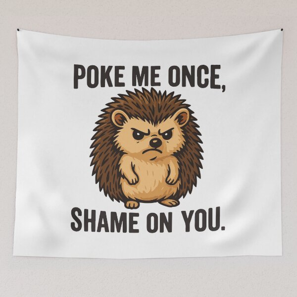 Item preview, Poke Me Once Shame On You – Angry Cute Hedgehog Design designed and sold by storelibertys.