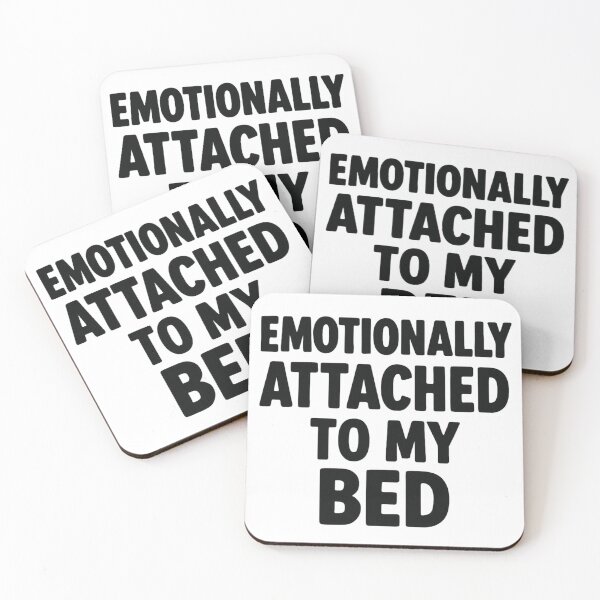Item preview, Emotionally Attached To My Bed designed and sold by Ashraf23.