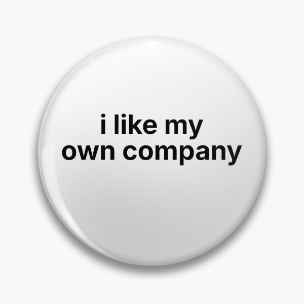 Item preview, I Like My Own Company – Introvert Self Love Minimal Quote designed and sold by ISG Designs.