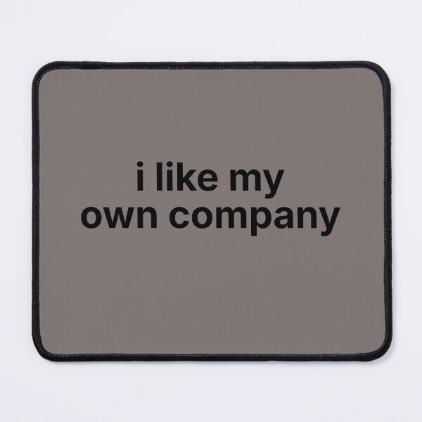 Item preview, I Like My Own Company – Introvert Self Love Minimal Quote designed and sold by ISG Designs.