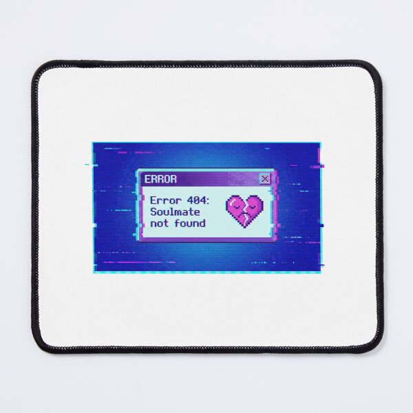 Item preview, Error 404 Soulmate Not Found designed and sold by xMErCUrY03x.