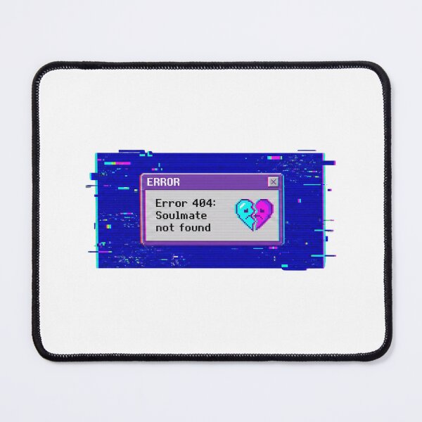 Item preview, Error 404 Soulmate Not Found v.2 designed and sold by xMErCUrY03x.