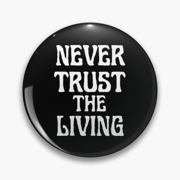 Item preview, Never Trust The Living designed and sold by TheInkRaven.
