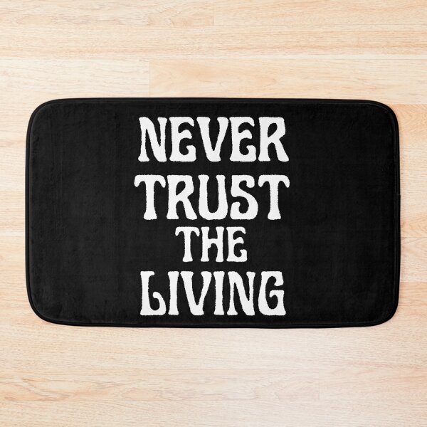 Item preview, Never Trust The Living designed and sold by TheInkRaven.