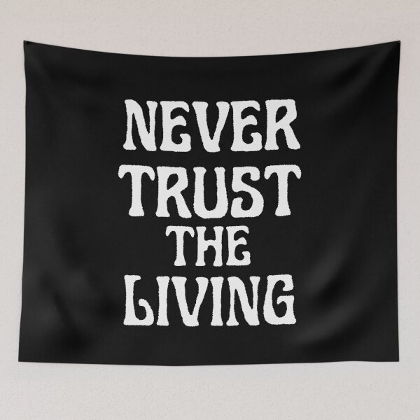 Item preview, Never Trust The Living designed and sold by TheInkRaven.