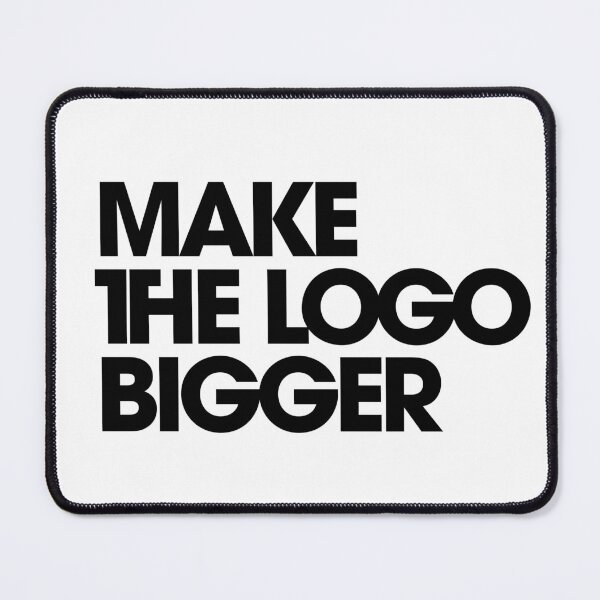 Item preview, Make the Logo Bigger designed and sold by DesignByMcEvoy.
