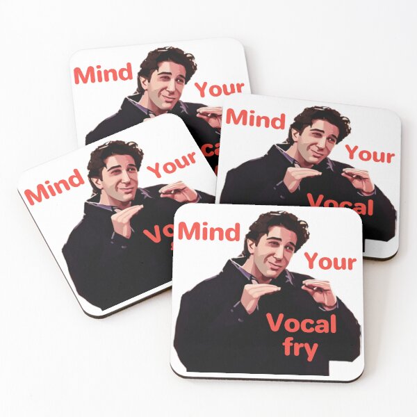 Item preview, Mind Your Vocal Fry - Ross Geller FRIENDS designed and sold by JungBodhi.