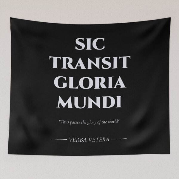 Item preview, Sic Transit Gloria Mundi – Latin Reflection on Impermanence designed and sold by BrushRushX.