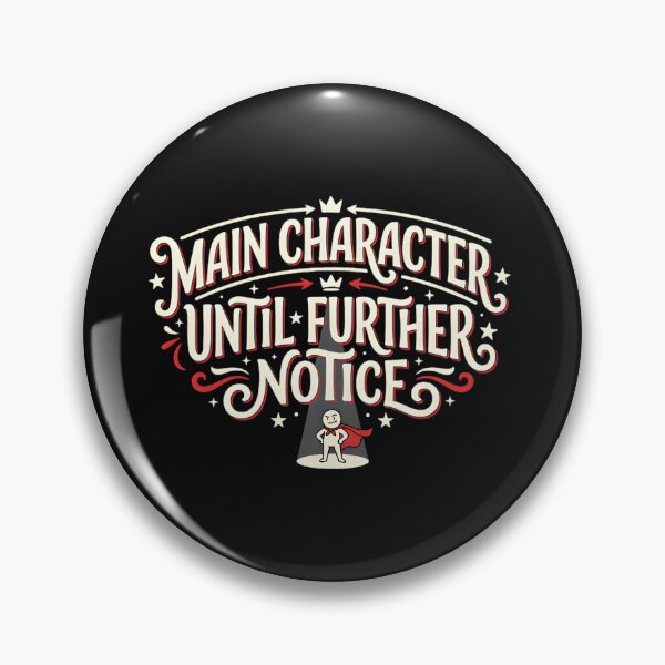 Item preview, Main Character Until Further Notice – Funny Confidence Quote Design designed and sold by gavinroyal.