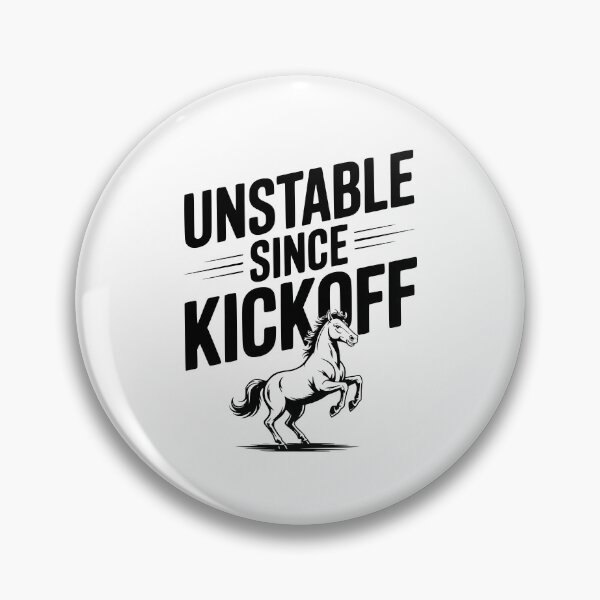 Item preview, Unstable Since Kickoff designed and sold by Frank Ring.