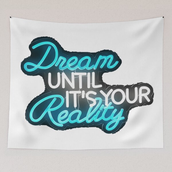 Item preview, Dream Until It's Your Reality designed and sold by LetsGlowCrazy.