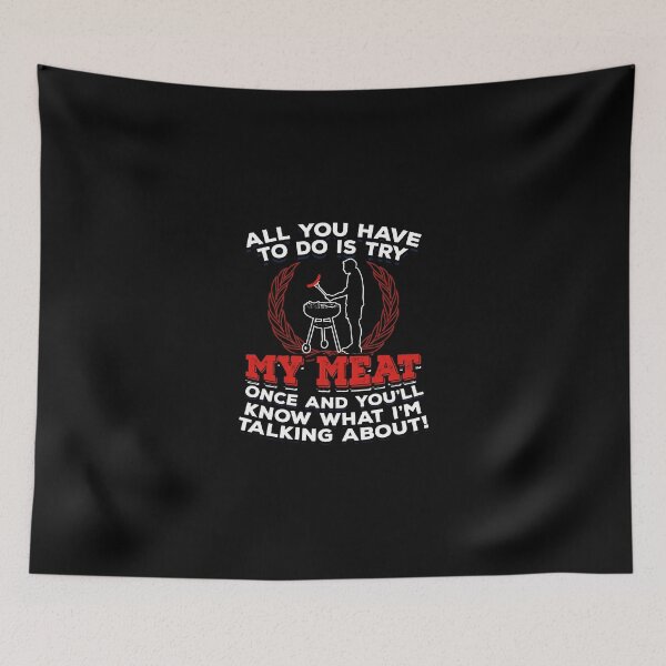 Item preview, BBQ Lover Fun meme Gift All You Have to do is Try My Meat designed and sold by djpraxis.