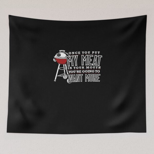 Item preview, BBQ Lover Funny Gift My Meat In Your Mouth You Will Want More designed and sold by djpraxis.