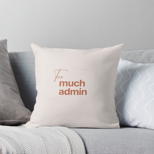 Item preview, Too Much Admin (Tan) designed and sold by eeveerythingpop.