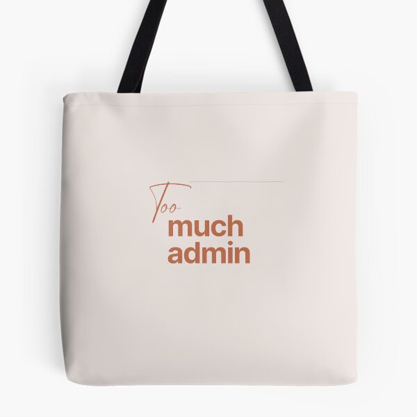 Item preview, Too Much Admin (Tan) designed and sold by eeveerythingpop.