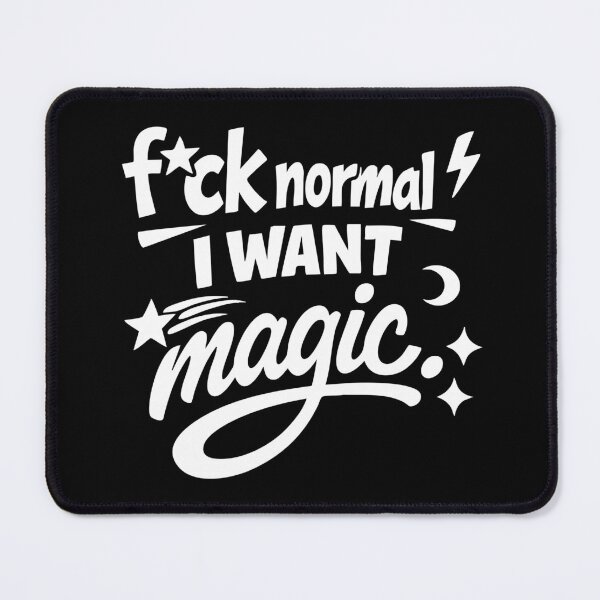 Item preview, Fuck Normal I Want Magic designed and sold by CreareAT.