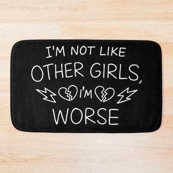 Item preview, I'm Not Like Other Girls I'm Worse designed and sold by CreareAT.