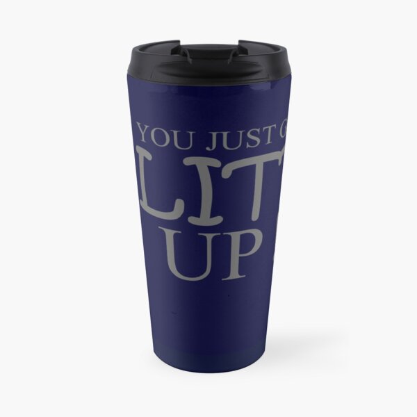 Litt Up - ¡Acabas de obtener a Litt Up! - Trajes MUG Taza de viaje