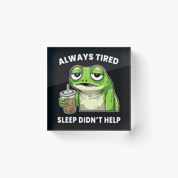 Item preview, Always Tired Frog – Sleep Didn’t Help Funny Tired Meme Shirt designed and sold by Kewessthetic.