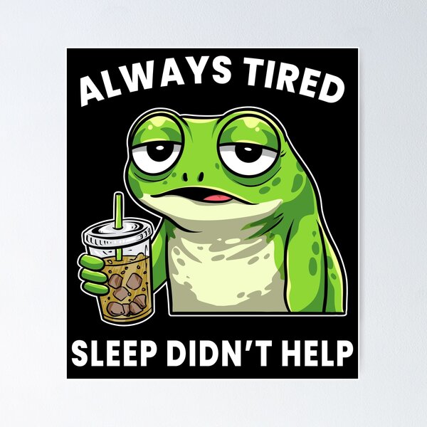 Item preview, Always Tired Frog – Sleep Didn’t Help Funny Tired Meme Shirt designed and sold by Kewessthetic.