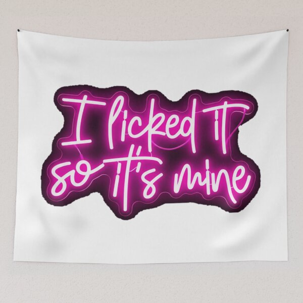 Item preview, I Licked It So It's Mine designed and sold by LetsGlowCrazy.