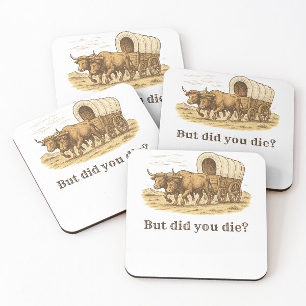 Item preview, But Did You Die Pioneer Humor designed and sold by AnInfiniteInkwell.