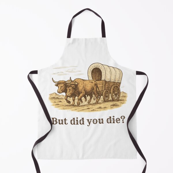Item preview, But Did You Die Pioneer Humor designed and sold by AnInfiniteInkwell.