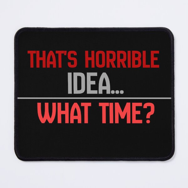 Item preview, That's horrible ide what time? designed and sold by Chris-graphics-art.