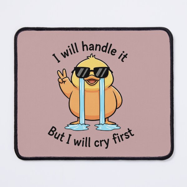 Item preview, Funny Duck Quote I Will Cry First designed and sold by MyStyleHub.