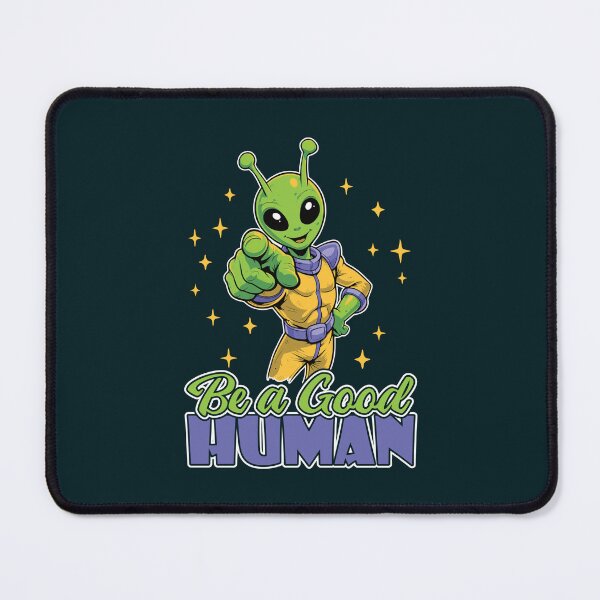 Item preview, Friendly Alien - Be a Good Human designed and sold by TheJollyDoodle.