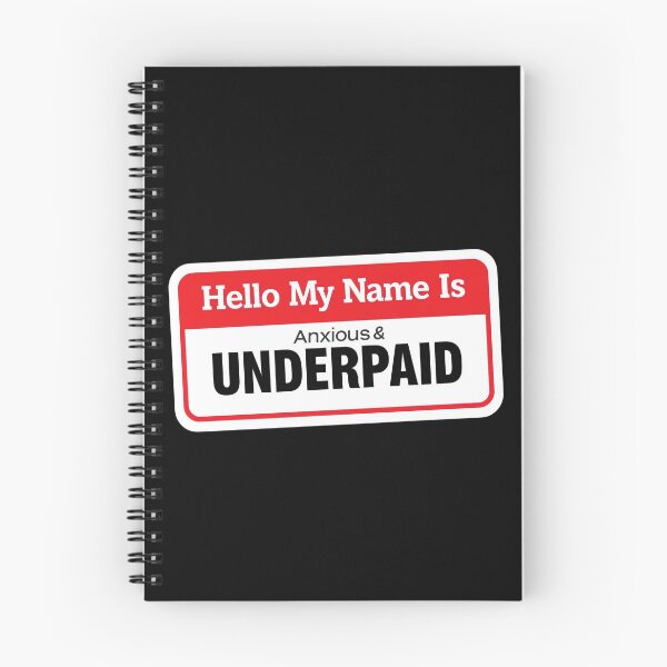 Item preview, My Name Is Anxious and Underpaid designed and sold by Last-Brain-Cell.