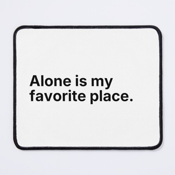 Item preview, Alone Is My Favorite Place – Minimal Introvert Quote designed and sold by Low Social Battery Club.