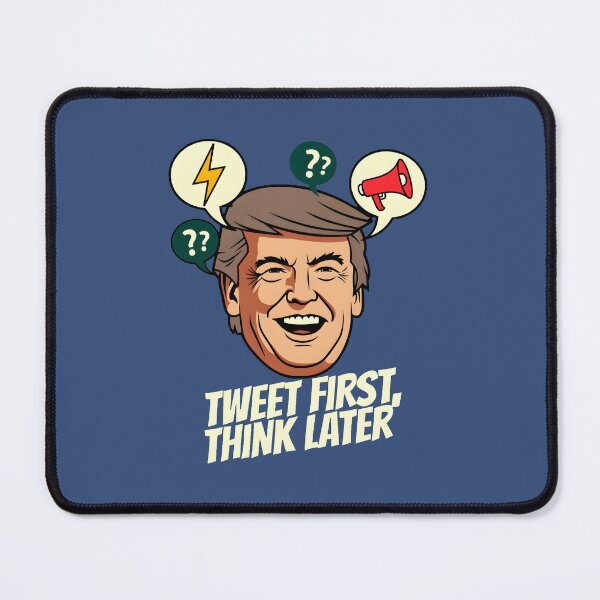 Item preview, Tweet First, Think Later – Political Satire Design designed and sold by ys96.