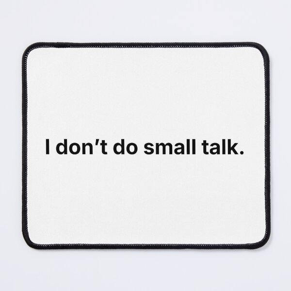 Item preview, I Don’t Do Small Talk – Minimalist Quote designed and sold by Low Social Battery Club.