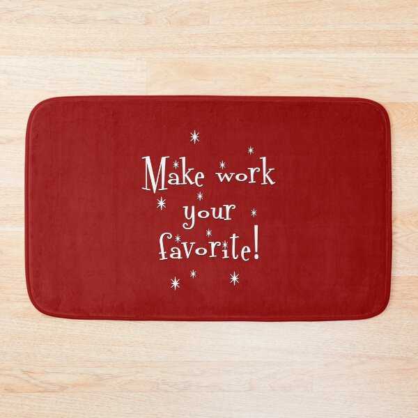 Item preview, Make Work Your Favorite! designed and sold by Normbot2000.