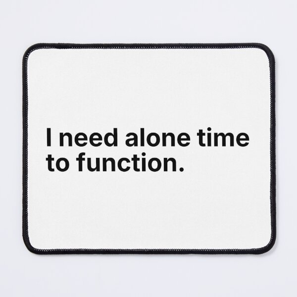 Item preview, I Need Alone Time To Function – Minimal Quote designed and sold by Low Social Battery Club.