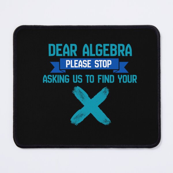 Item preview, Dear algebra please stop asking us to find your x designed and sold by Chris-graphics-art.