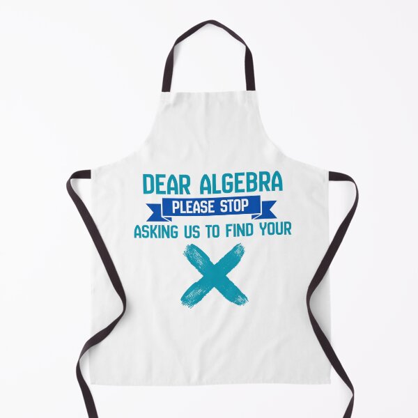 Item preview, Dear algebra please stop asking us to find your x designed and sold by Chris-graphics-art.