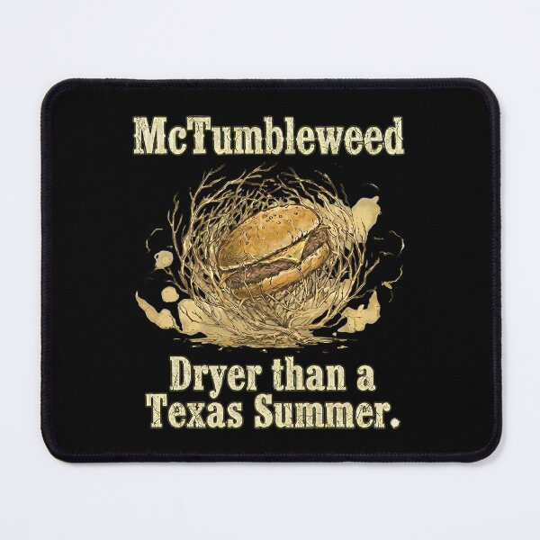 Item preview, McTumbleweed Funny Dry Burger Parody - Dryer Than A Texas Summer designed and sold by Oaks Creations.