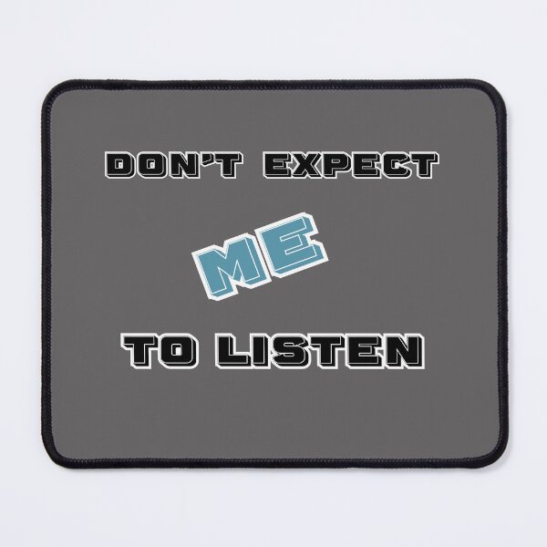 Item preview, Don't Expect Me to Listen designed and sold by THREAD VAULT.