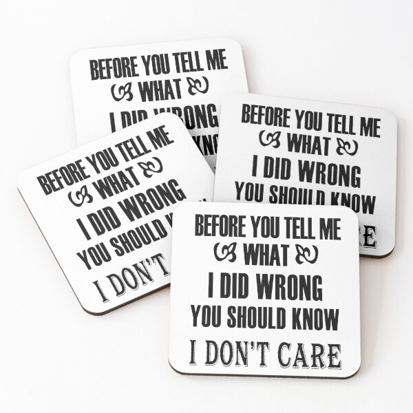 Item preview, Before You Tell Me What I Did Wrong, You Should Know I Do Not Care designed and sold by karmastore.