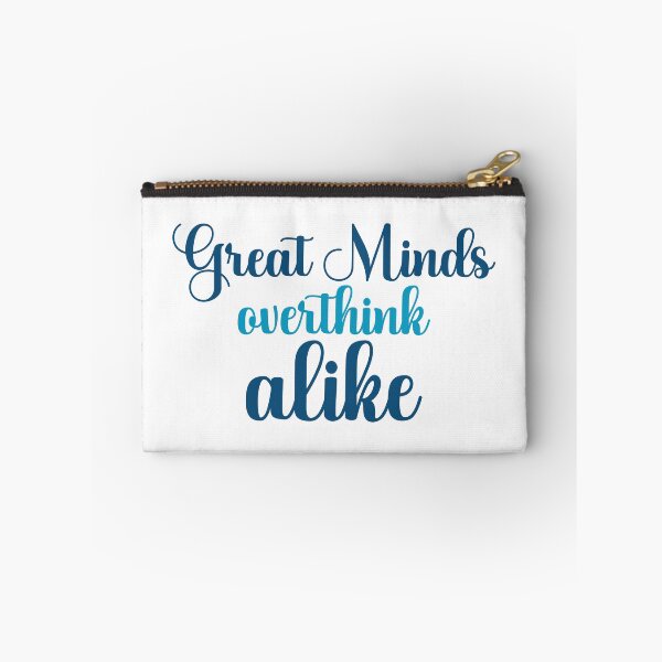 Item preview, Great Minds Overthink Alike designed and sold by designing01Ar3.